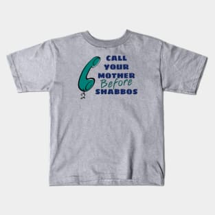 Call Your Mother Before Shabbos Kids T-Shirt